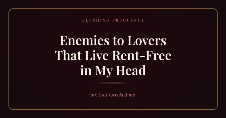 Blushing Frequency — Enemies to Lovers That Live Rent-Free in My Head
