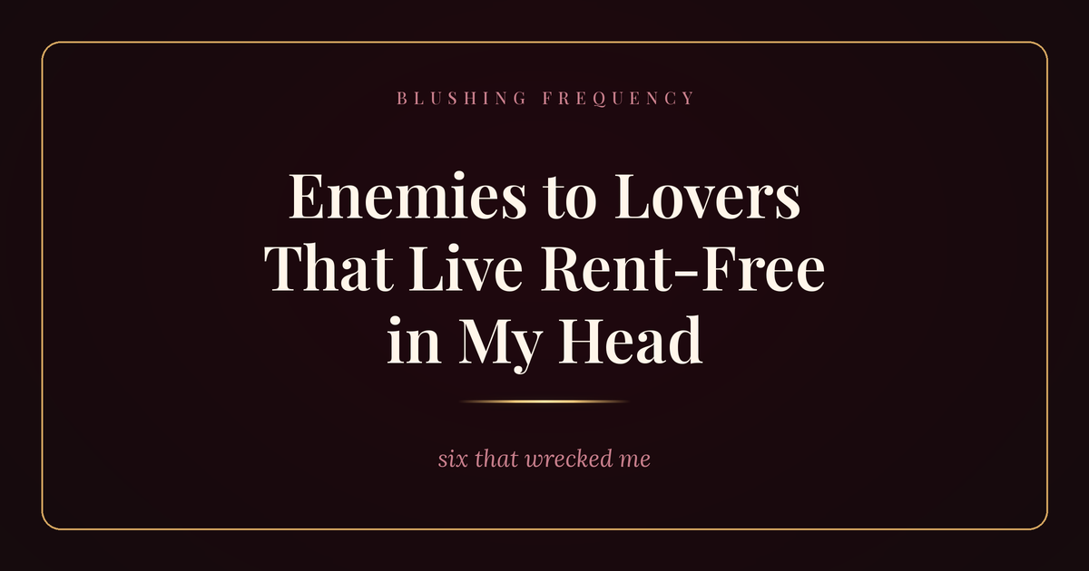 Blushing Frequency — Enemies to Lovers That Live Rent-Free in My Head