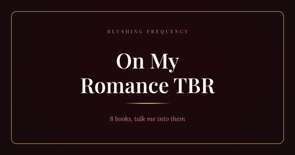 Blushing Frequency — On My Romance TBR